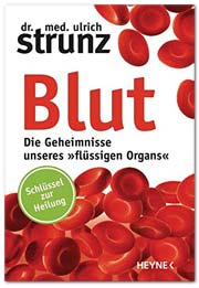 Blut - Die Geheimnisse unseres »flüssigen Organs«