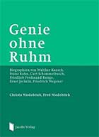 Genie ohne Ruhm: Biographien